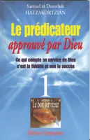 Prédicateur approuvé par Dieu (Le) - Ce qui compte au service de Dieu c'est la fidélité et non le...