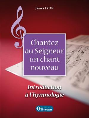 Chantez au Seigneur un chant nouveau - Introduction à l'hymnologie