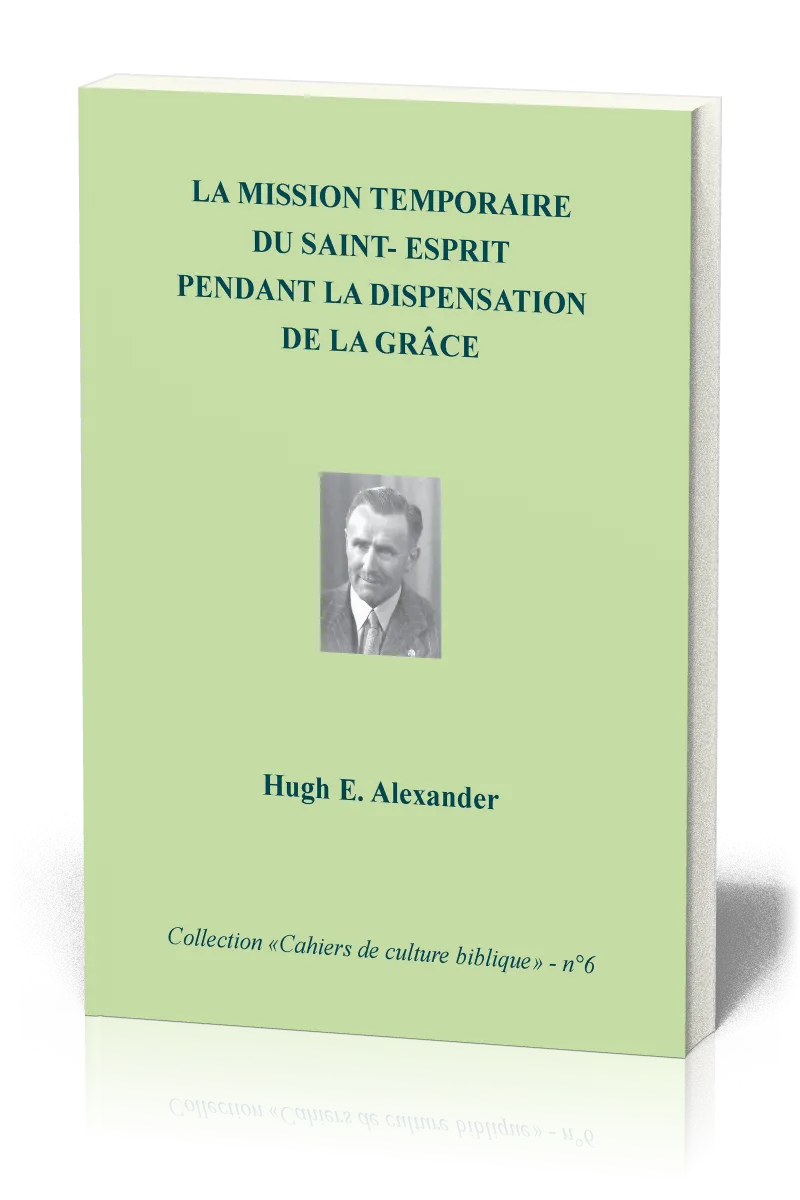 Mission temporaire du Saint-Esprit pendant la dispensation de la grâce (La) - Collection: Cahiers...