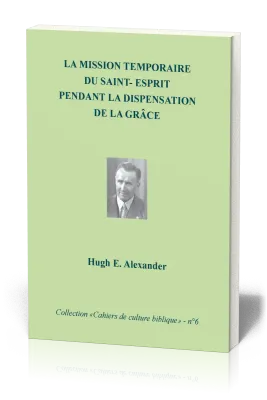 Mission temporaire du Saint-Esprit pendant la dispensation de la grâce (La) - Collection: Cahiers...