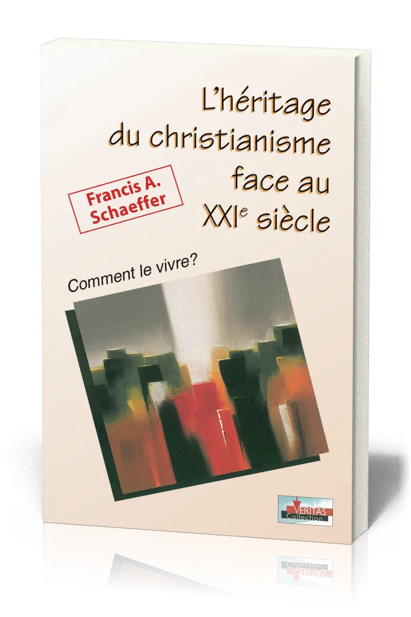 Héritage du christianisme face au XXIè siècle (L') - Comment le vivre?