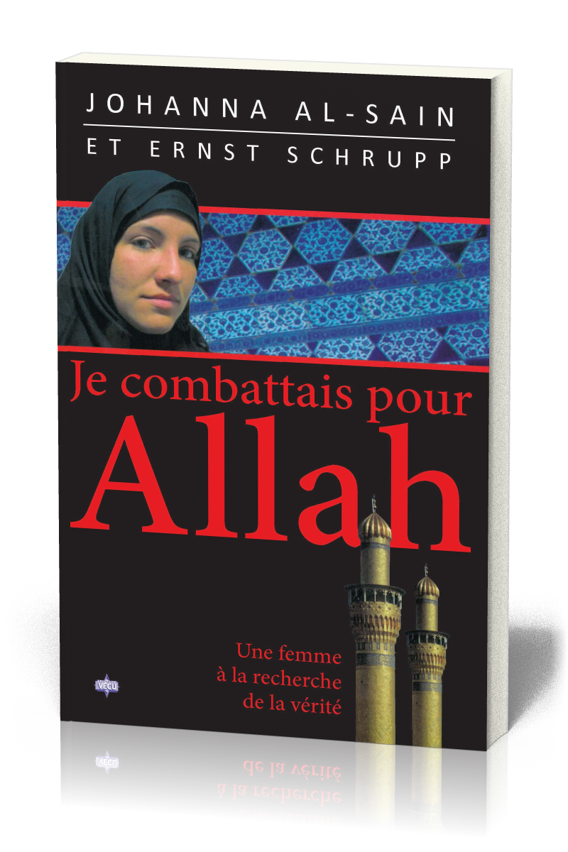 Je combattais pour Allah - Une femme à la recherche de la vérité