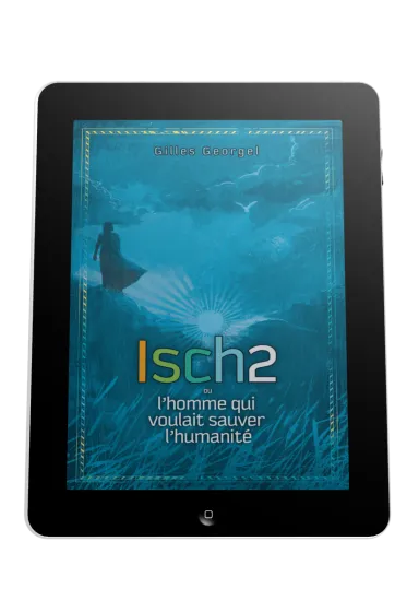 Isch2 - L'homme qui voulait sauver l'humanité - ePub