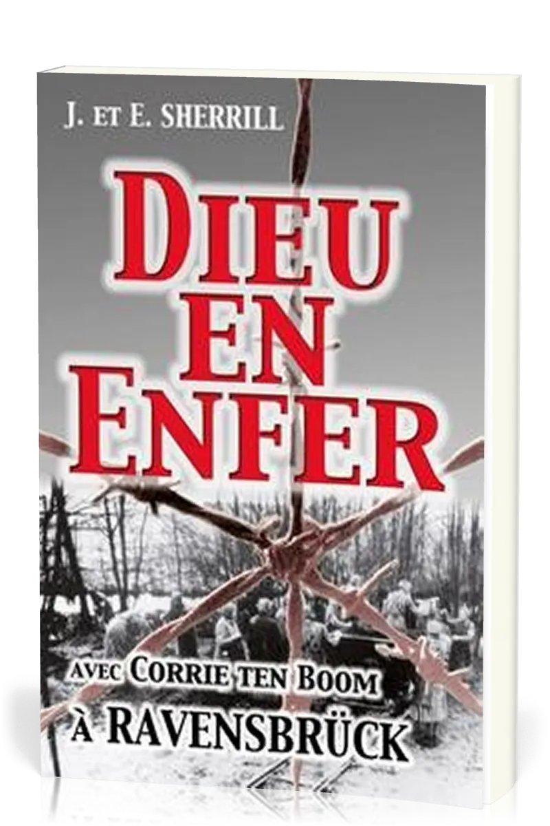 Dieu en enfer - Avec Corrie Ten Boom à Ravensbrück