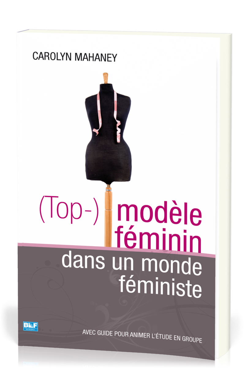 (Top-) modèle féminin dans un monde féministe - avec guide pour animer l'étude en groupe