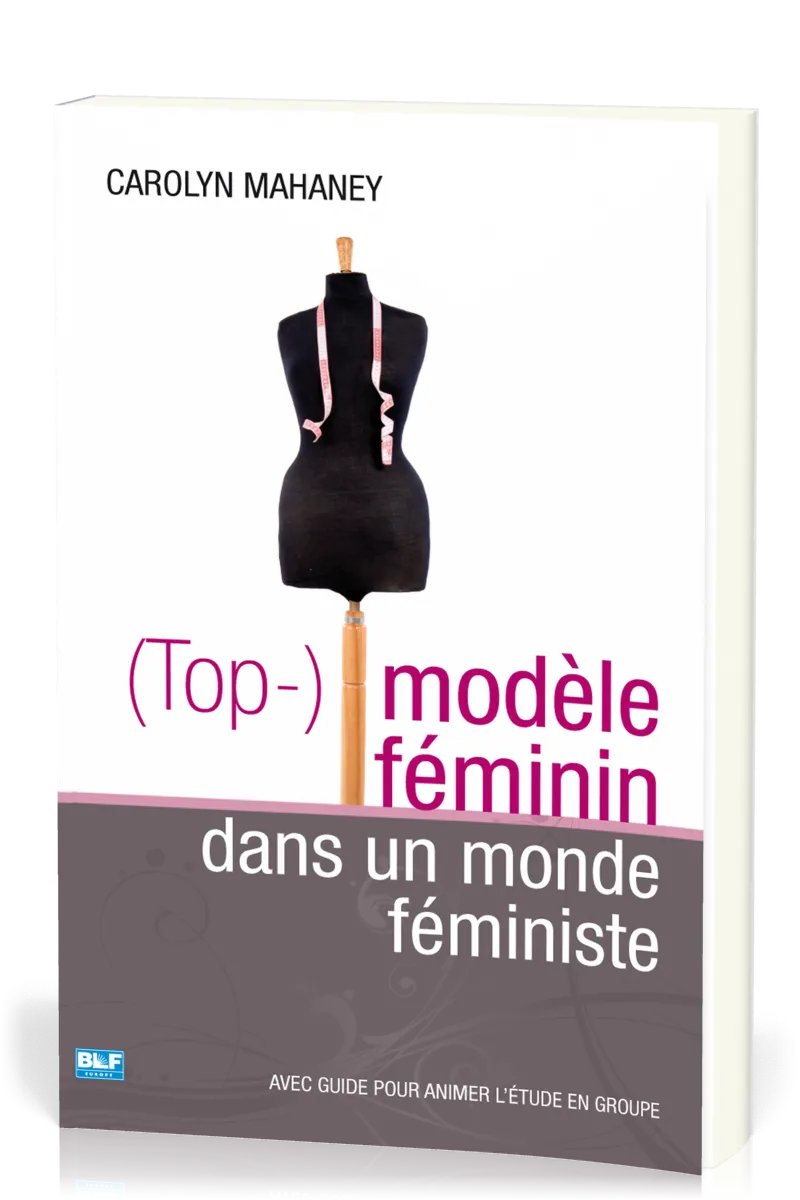 (Top-) modèle féminin dans un monde féministe - avec guide pour animer l'étude en groupe