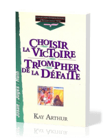 Choisir la victoire, triompher de la défaite - Josué/ Juges/ Ruth