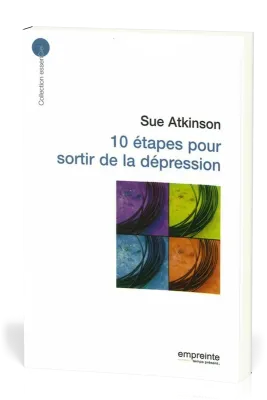 10 étapes pour sortir de la dépression  - [collection essenCiel]