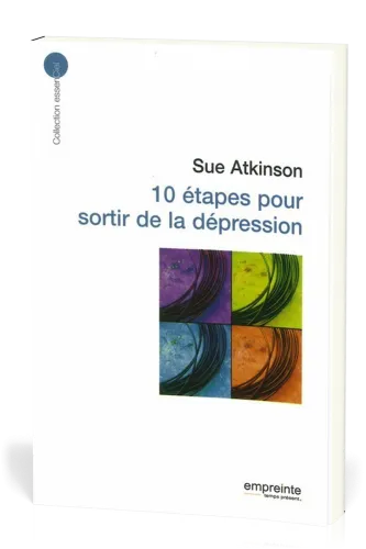 10 étapes pour sortir de la dépression  - [collection essenCiel]