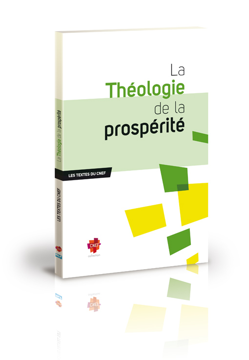 Théologie de la prospérité (La) - [Les textes du CNEF]