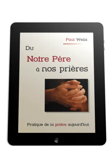 Du Notre Père à nos prières  - Pratique de la prière aujourd'hui - ePub