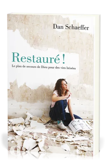 Restauré! - Le plan de secours de Dieu pour des vies brisées