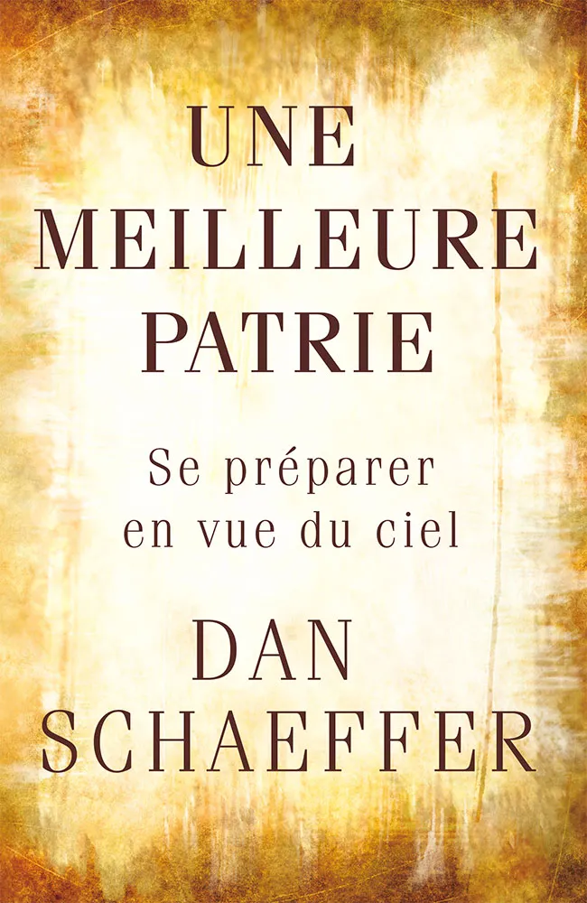 Une meilleure patrie - Se préparer en vue du ciel