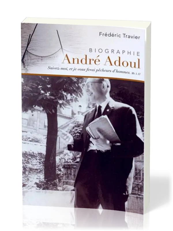 André Adoul, évangéliste itinérant - Biographie