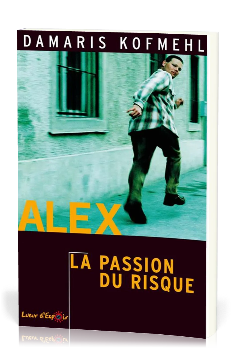 Alex - La passion du risque