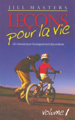 Leçons pour la vie, volume 1 - Un manuel pour l'enseignement des enfants