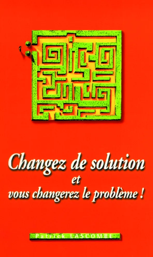 Changez de solution et vous changerez le problème! - Pdf