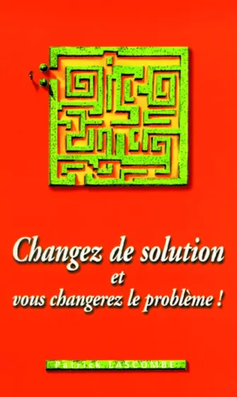 Changez de solution et vous changerez le problème! - Pdf