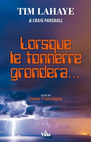 Lorsque le tonnerre grondera… - Suite de " demain l'Apocalypse"