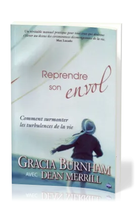 Reprendre son envol - Comment surmonter les turbulences de la vie