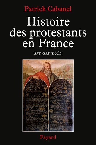 Histoire des protestants en France - XVIe- XXIe siècle