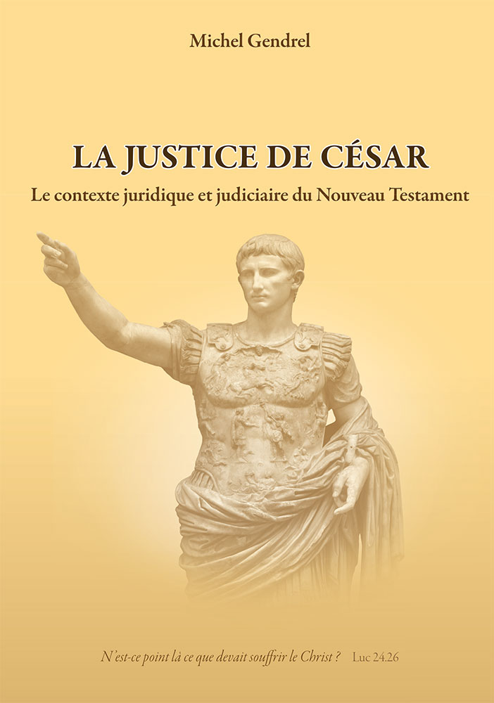 Justice de César contexte juridique et judiciaire du Nouveau Testament (La)
