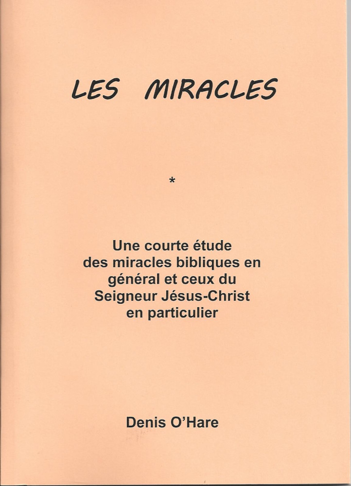 Miracles (Les) - Une courte étude des miracles bibliques en général et ceux du Seigneur...