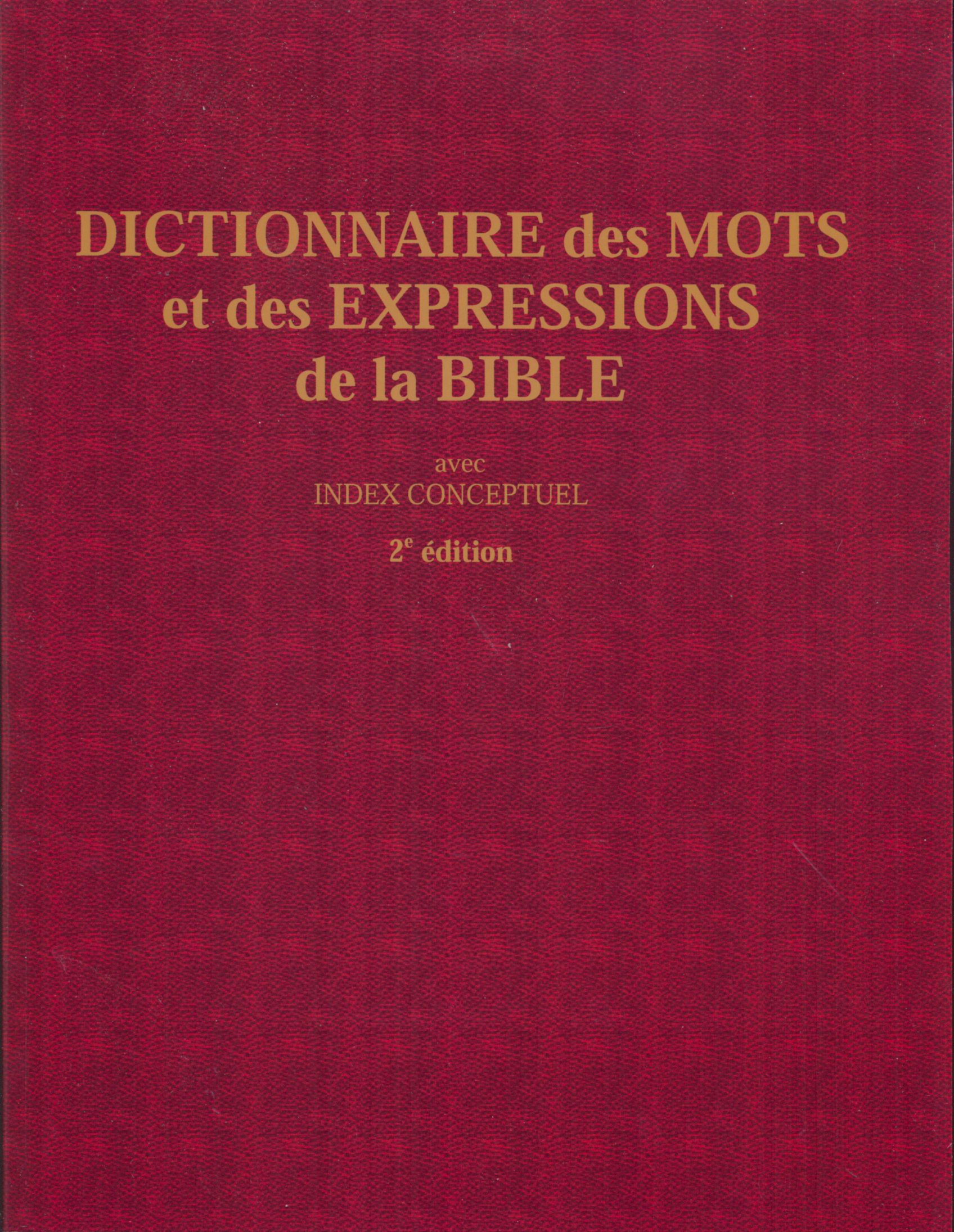 Dictionnaire des mots et des expressions de la Bible  - avec index conceptuel - 2e édition