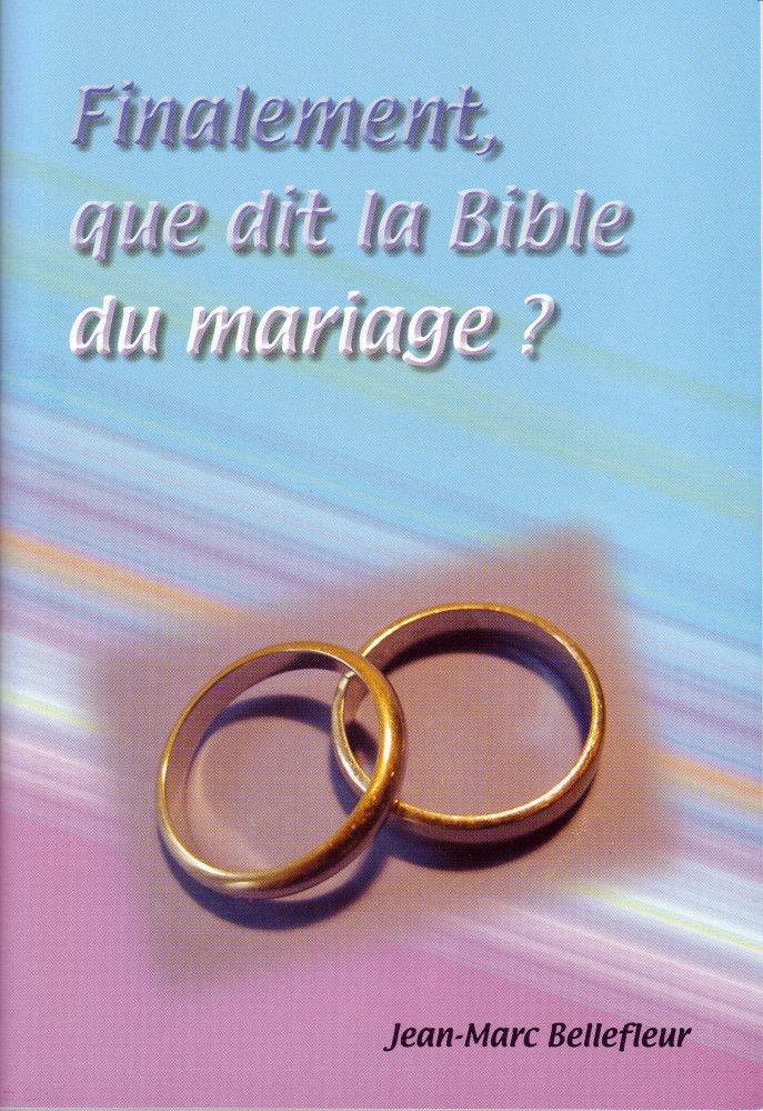 Finalement que dit la Bible du mariage?