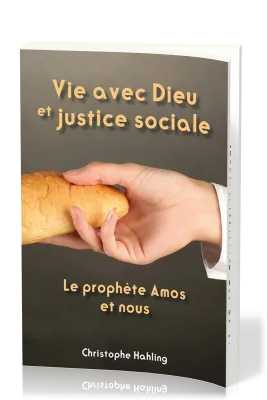 Vie avec Dieu et justice sociale - Le prophète Amos et nous