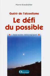 Guérir de l'alcoolisme, le défi du possible - Approche théologique