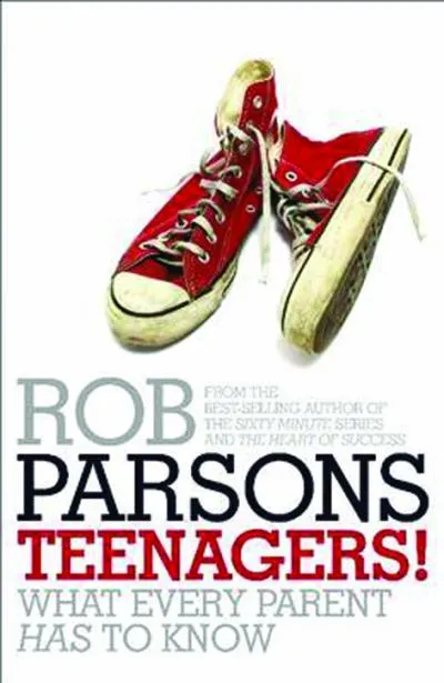 TEENAGERS - WHAT EVERY PARENT HAS TO KNOW