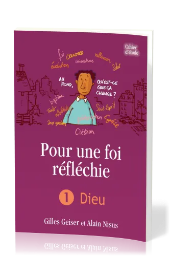 Pour une foi réfléchie 1 - Dieu - cahier d'étude