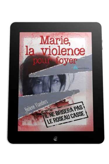 Marie, la violence pour foyer - Il ne brisera pas le roseau froissé - ePub