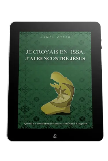Je croyais en 'Issa, j'ai rencontré Jésus - Quand un musulman fervent est confronté à la grâce -...