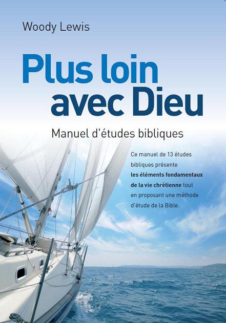 Plus loin avec Dieu - Manuel de 13 études bibliques