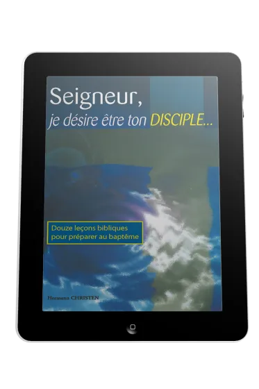 Seigneur, je désire être ton disciple... - 12 leçons bibliques pour préparer au baptême - ebook