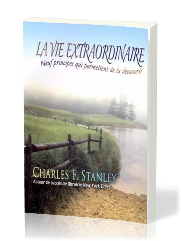 Vie extraordinaire (La) - Neuf principes qui permettent de la découvrir