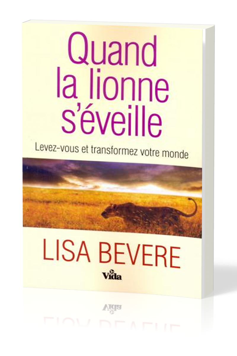 Quand la lionne s'eveille - Levez-vous et transformez votre monde