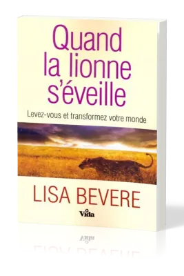 Quand la lionne s'eveille - Levez-vous et transformez votre monde