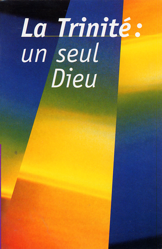 Trinité : un seul Dieu (La)