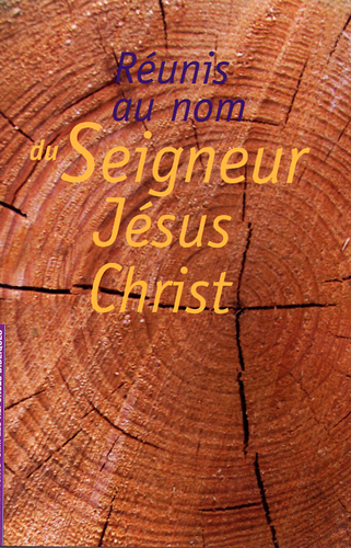 Réunis au nom du Seigneur Jésus Christ