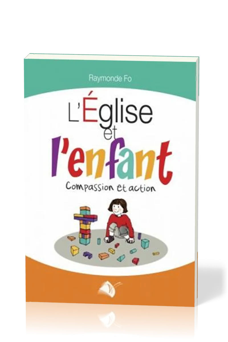 Eglise et l'enfant (L') - Compassion et action