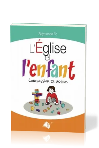 Eglise et l'enfant (L') - Compassion et action