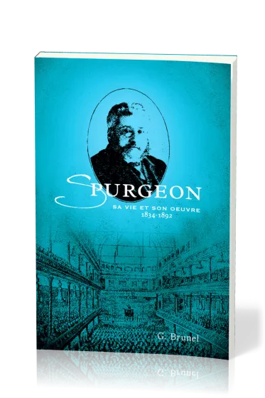 Spurgeon - Sa vie et son oeuvre 1834-1892