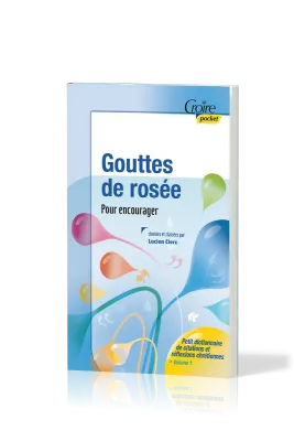 Gouttes de rosée pour encourager - Petit dictionnaire de citations et réflexions chrétiennes -...