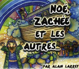 NOÉ, ZACHÉE ET LES AUTRES... [CD 2013]