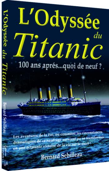 Odyssée du Titanic 100 ans après...quoi de neuf ? (L')