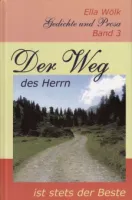 DER WEG DES HERRN IST STETS DER BESTE - GEDICHTE UND PROSA - BAND 3