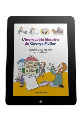 Incroyable histoire de George Müller (L') - Quand Dieu répond aux prières - ebook